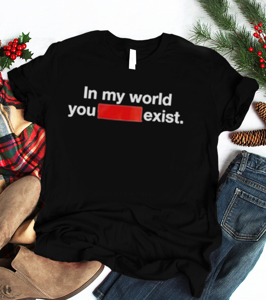 In My World You Exist Dominic Fike’s New Words Mean Things T-Shirt
