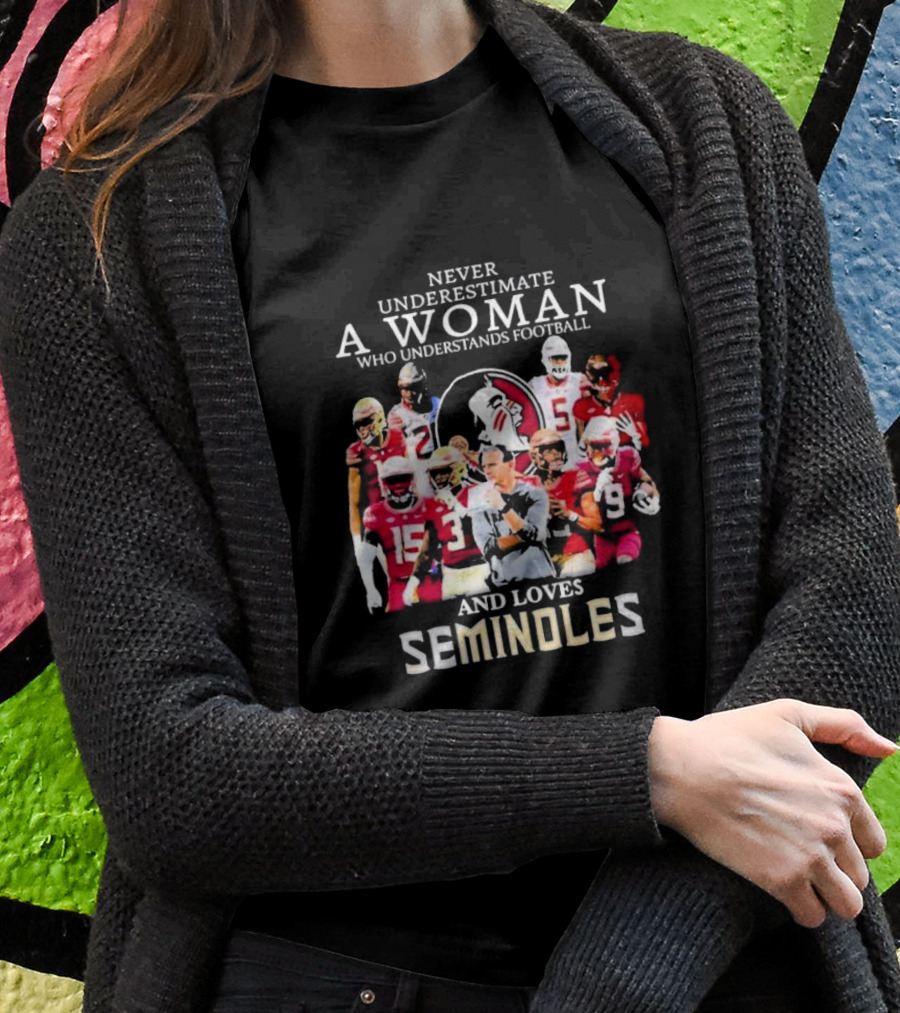 Never Underestimate A Woman Who Understands Football And Loves Seminoles Florida State Team Players T-Shirt