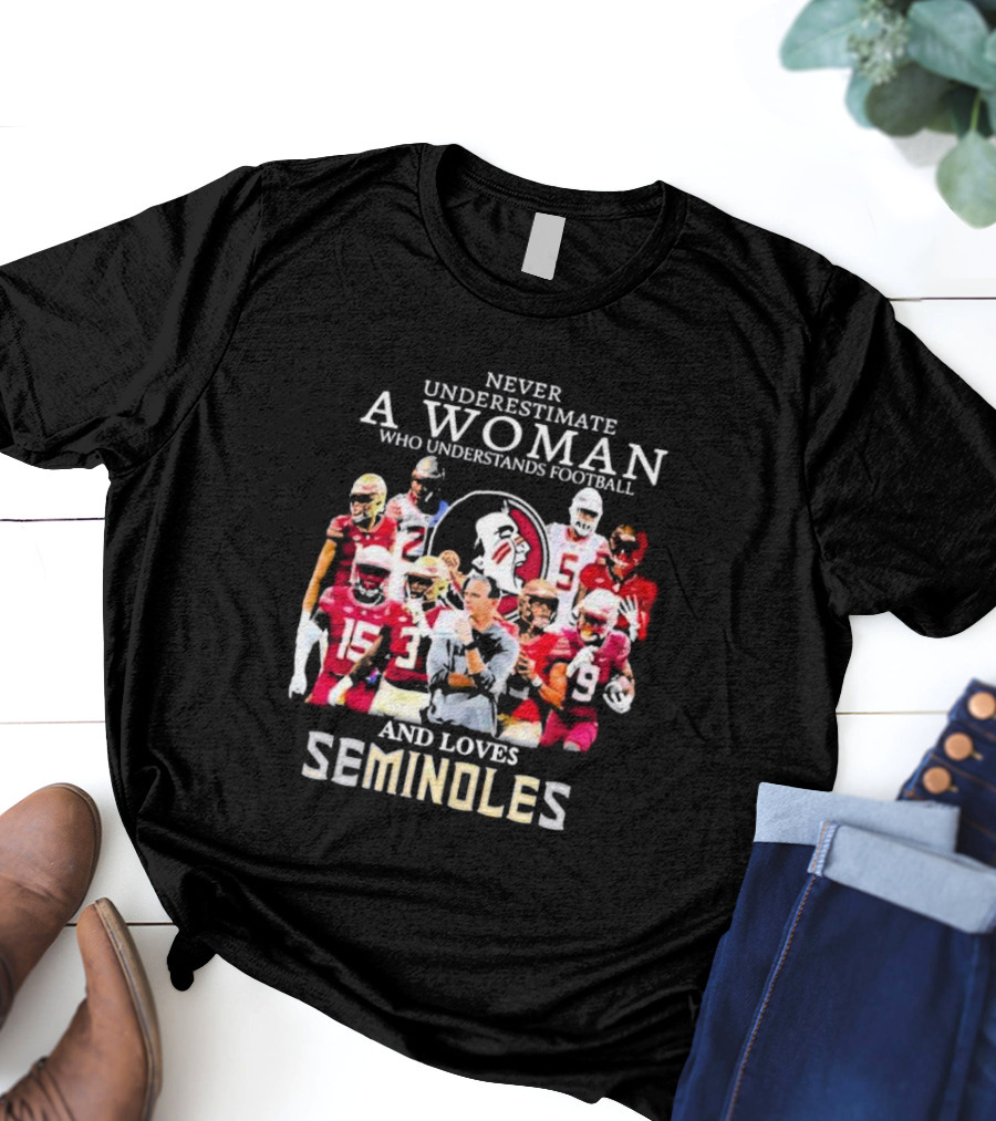 Never Underestimate A Woman Who Understands Football And Loves Seminoles Florida State Team Players T-Shirt