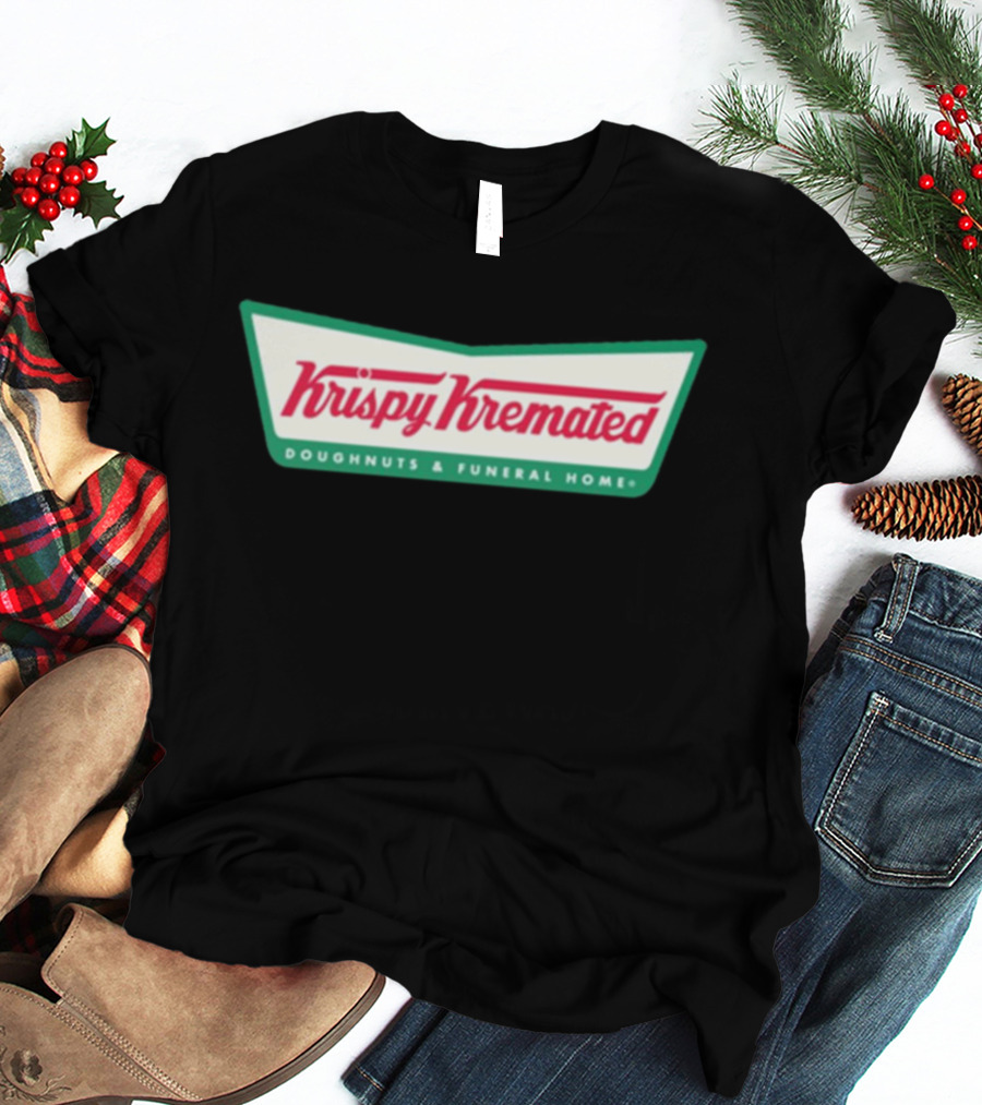 Krispy Kremated Doughnuts And Funeral Home T-Shirt