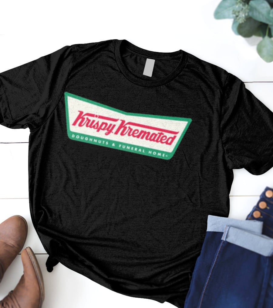 Krispy Kremated Doughnuts And Funeral Home T-Shirt