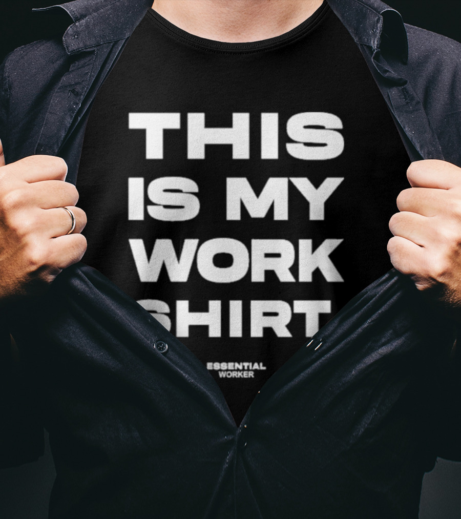 Houston Texans This Is My Work Shirt Essential Worker T-Shirt