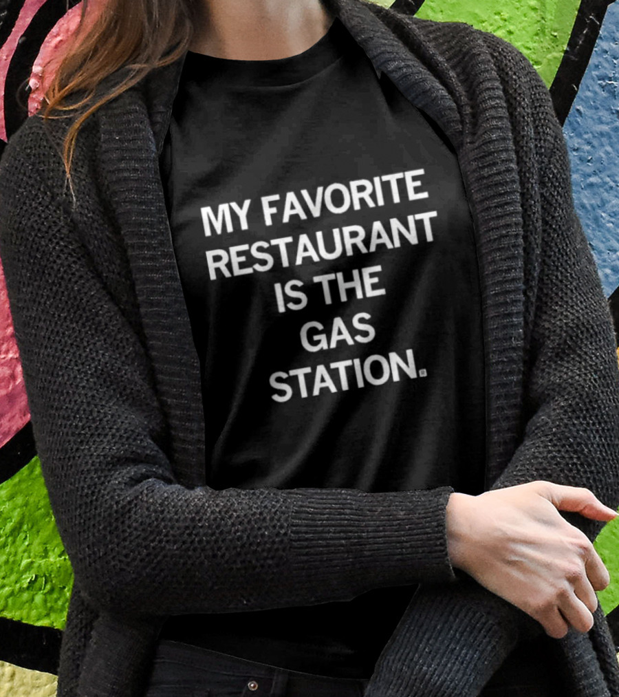 Raygun My Favorite Restaurant Is The Gas Station T-Shirt
