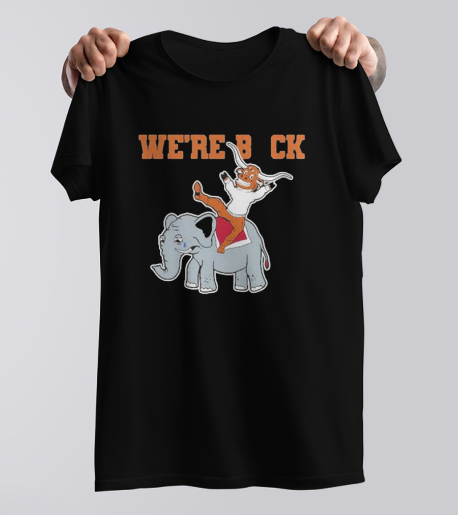 We're Back Texas Longhorn On Elephant T-Shirt