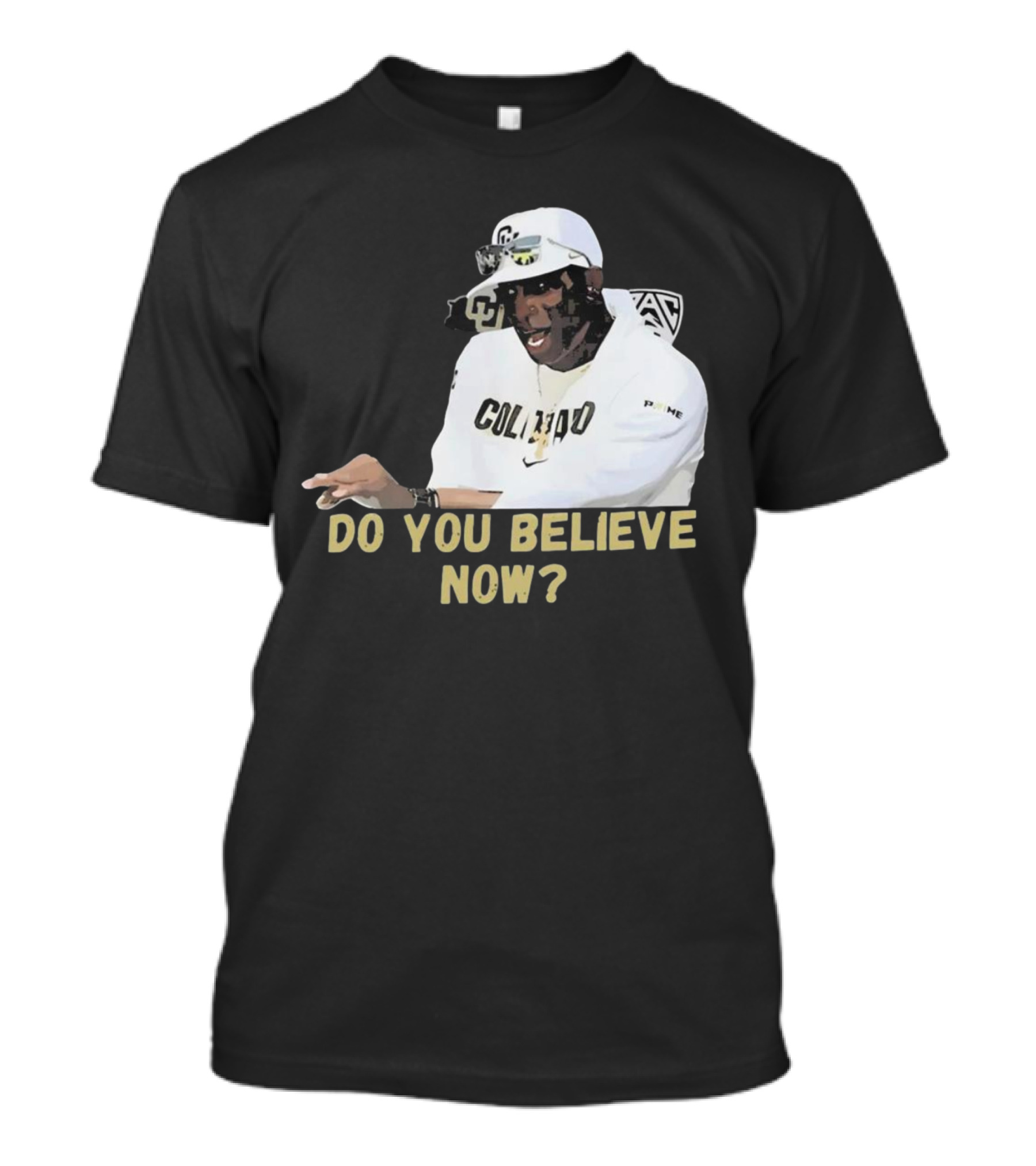 Colorado Buffaloes Coach Prime Do You Believe Now T-Shirt