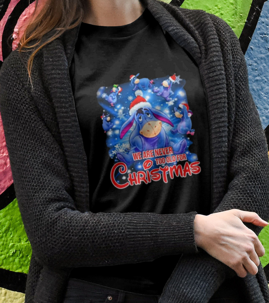 Eeyore We Are Never Too Old For Christmas Disney T-Shirt