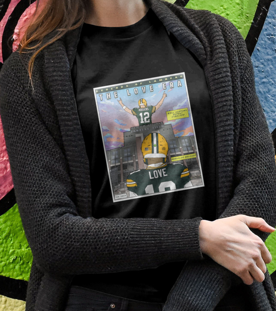 Legends Of Lambeau The Love Era Jordan Love Will History Repeat Lambeau Field T-Shirt
