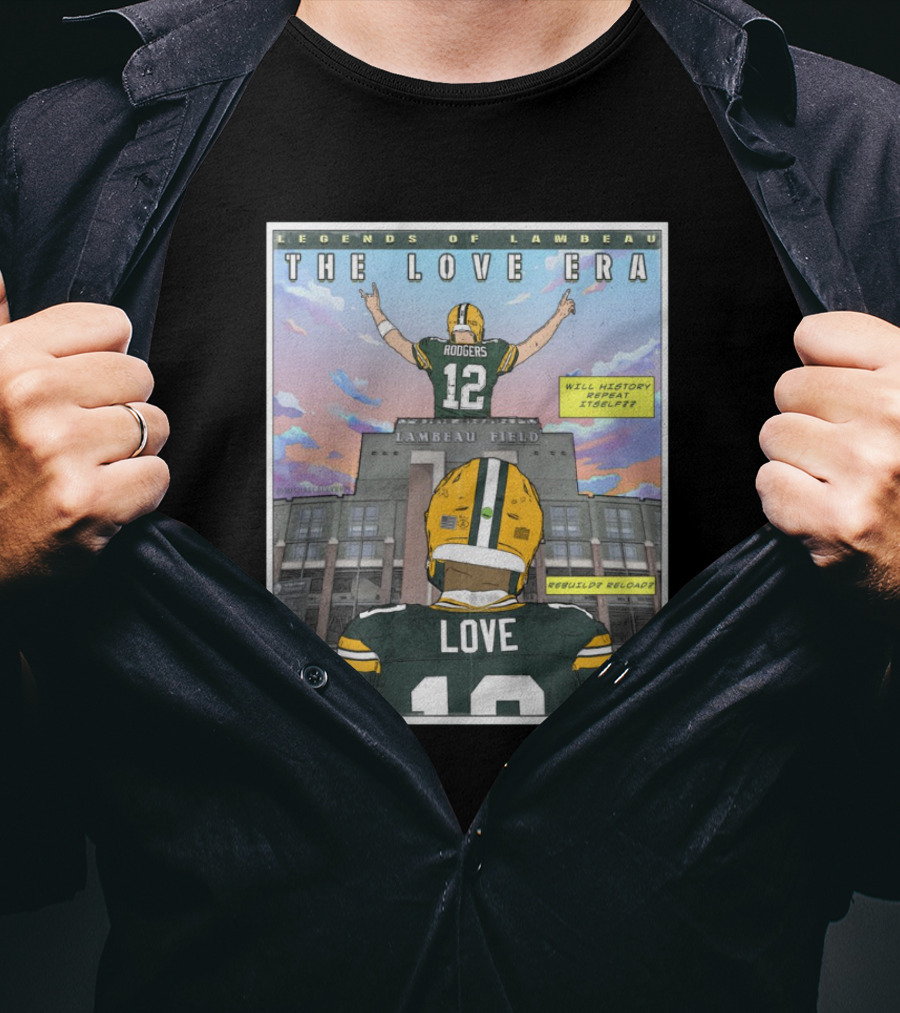 Legends Of Lambeau The Love Era Jordan Love Will History Repeat Lambeau Field T-Shirt