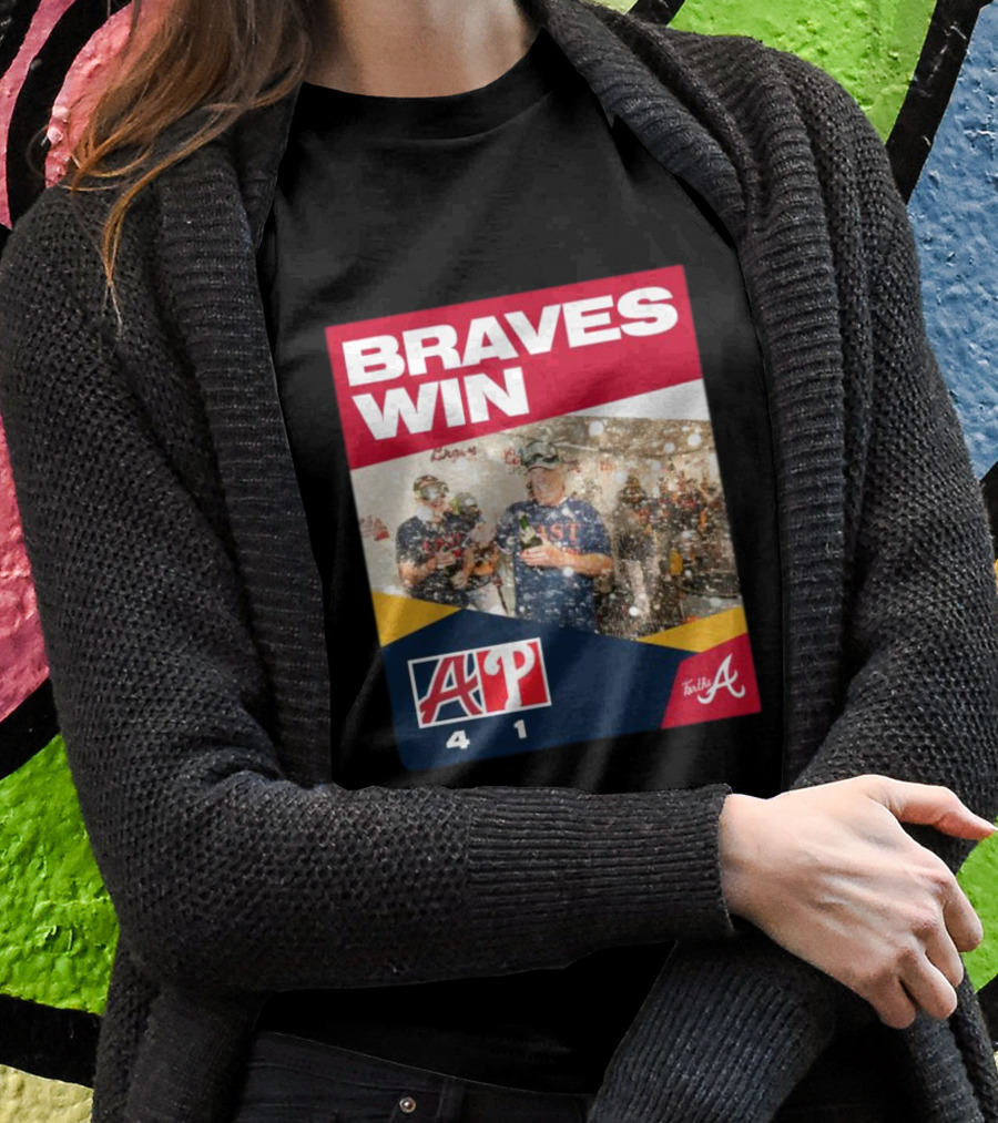 BRAVES WIN ATLANTA 4-1 PHILLIES T-Shirt
