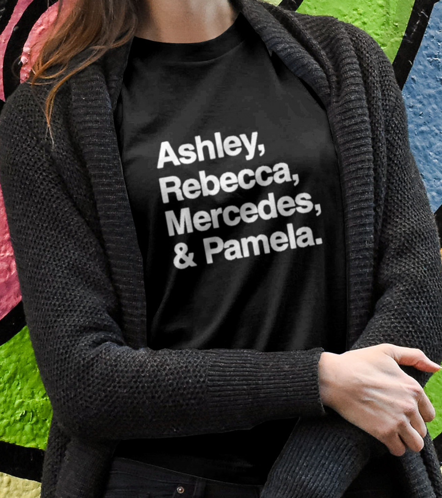 Ashley Rebecca Mercedes Pamela T-Shirt