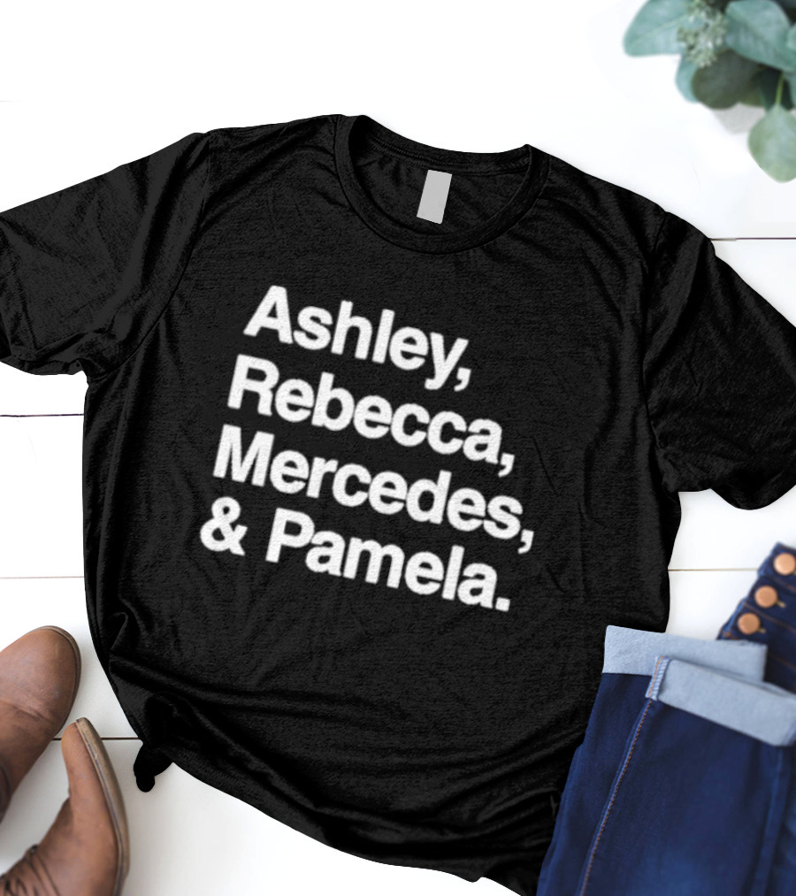 Ashley Rebecca Mercedes Pamela T-Shirt