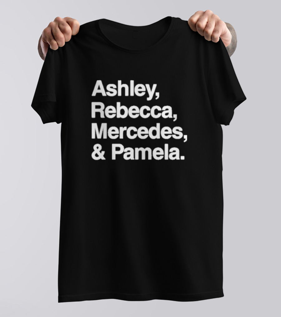Ashley Rebecca Mercedes Pamela T-Shirt