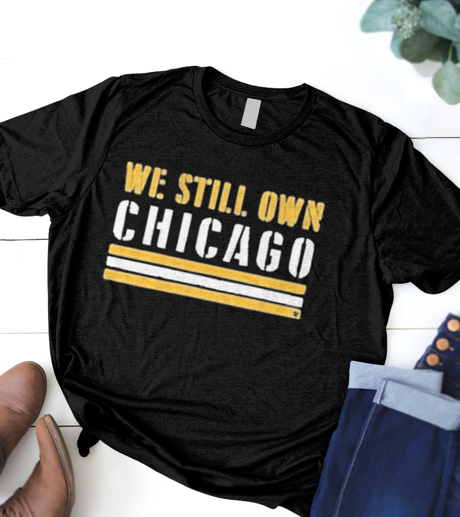We Still Own Chicago Football Rivalry T-Shirt
