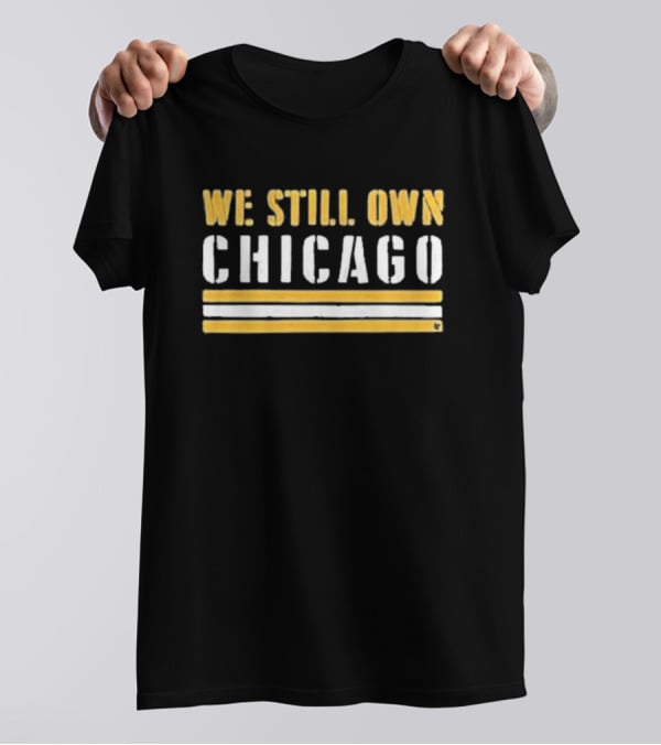 We Still Own Chicago Football Rivalry T-Shirt