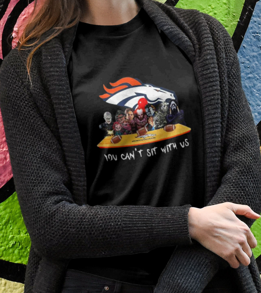 Denver Broncos Horror Movie Characters You Can’t Sit With Us T-Shirt
