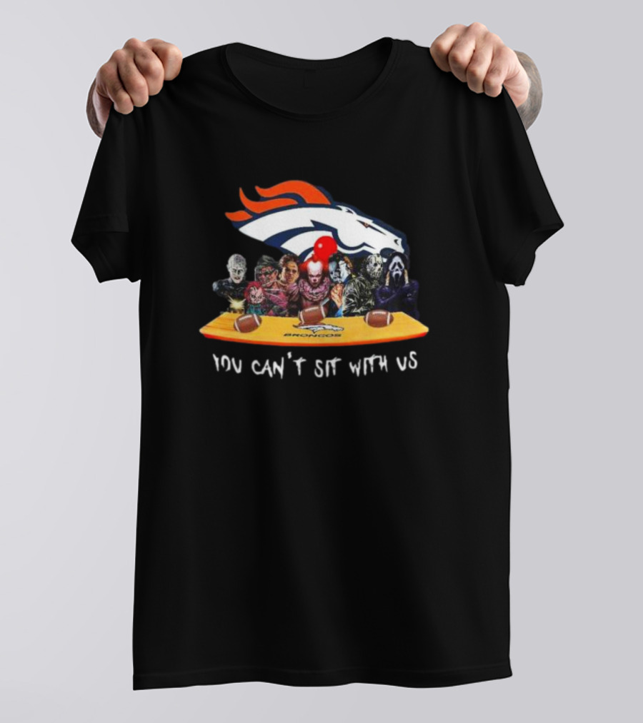 Denver Broncos Horror Movie Characters You Can’t Sit With Us T-Shirt