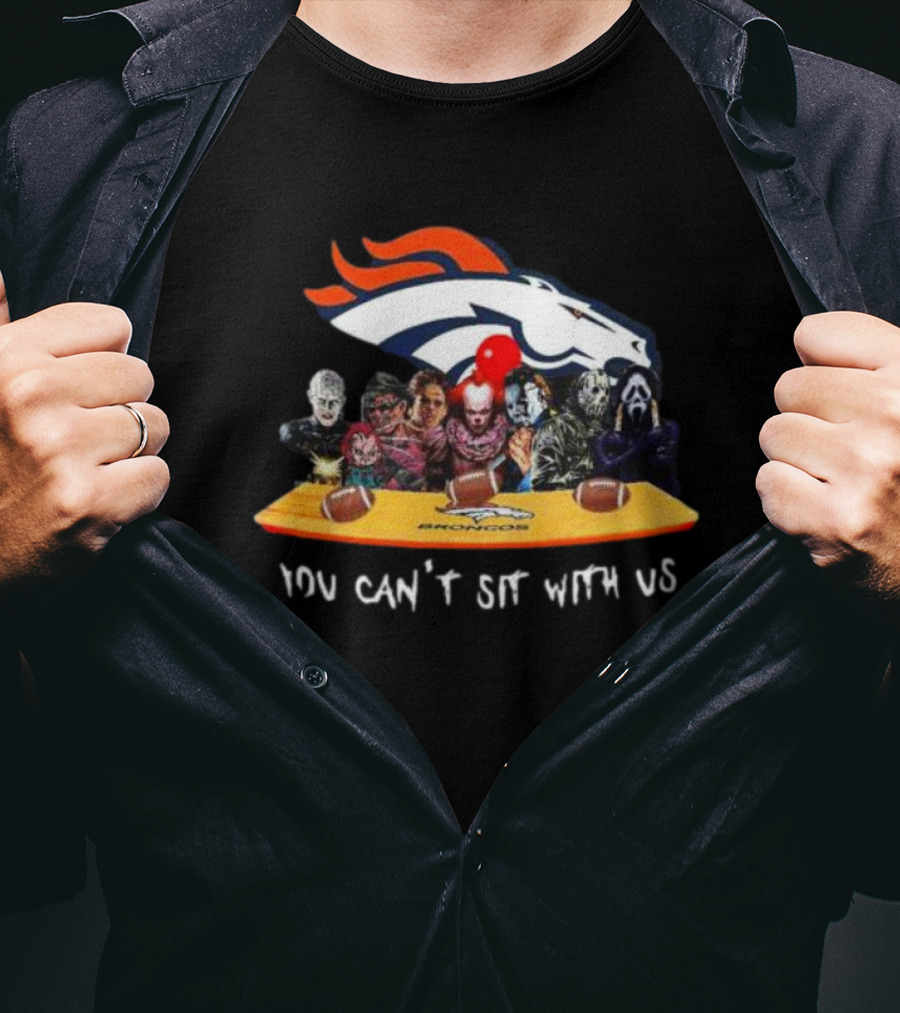 Denver Broncos Horror Movie Characters You Can’t Sit With Us T-Shirt