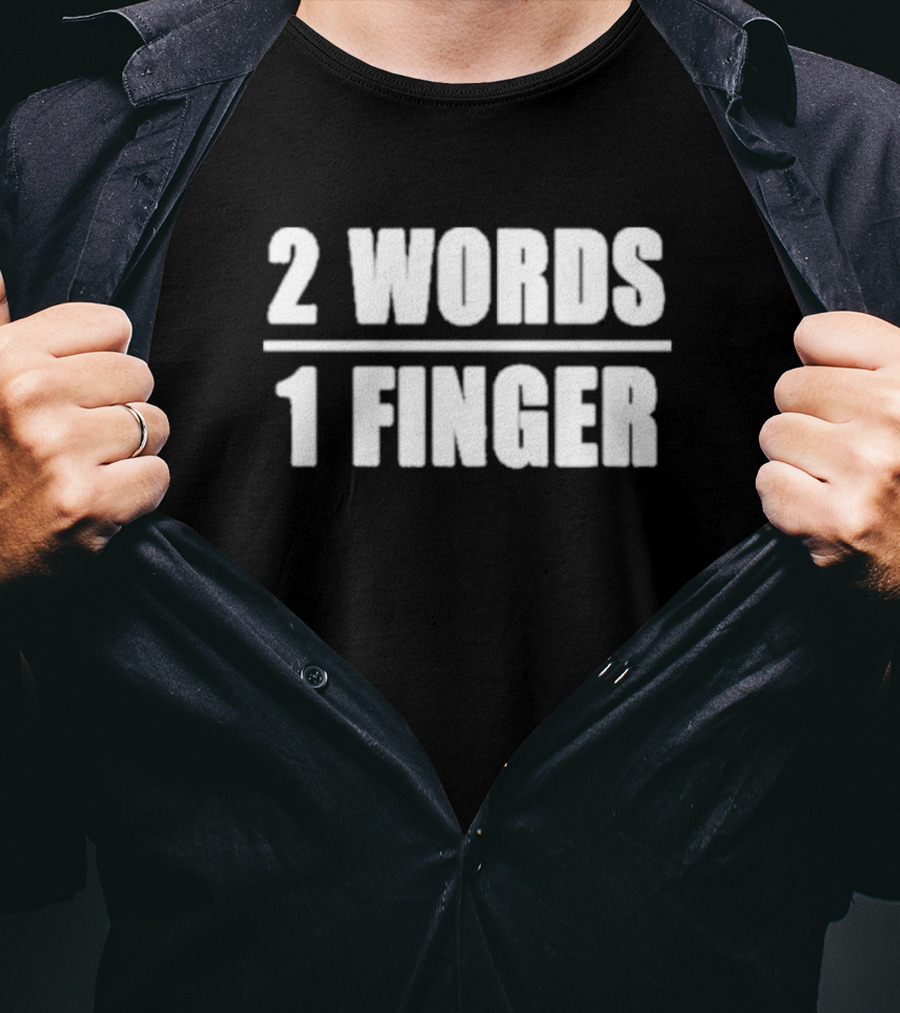 2 Words 1 Finger T-Shirt
