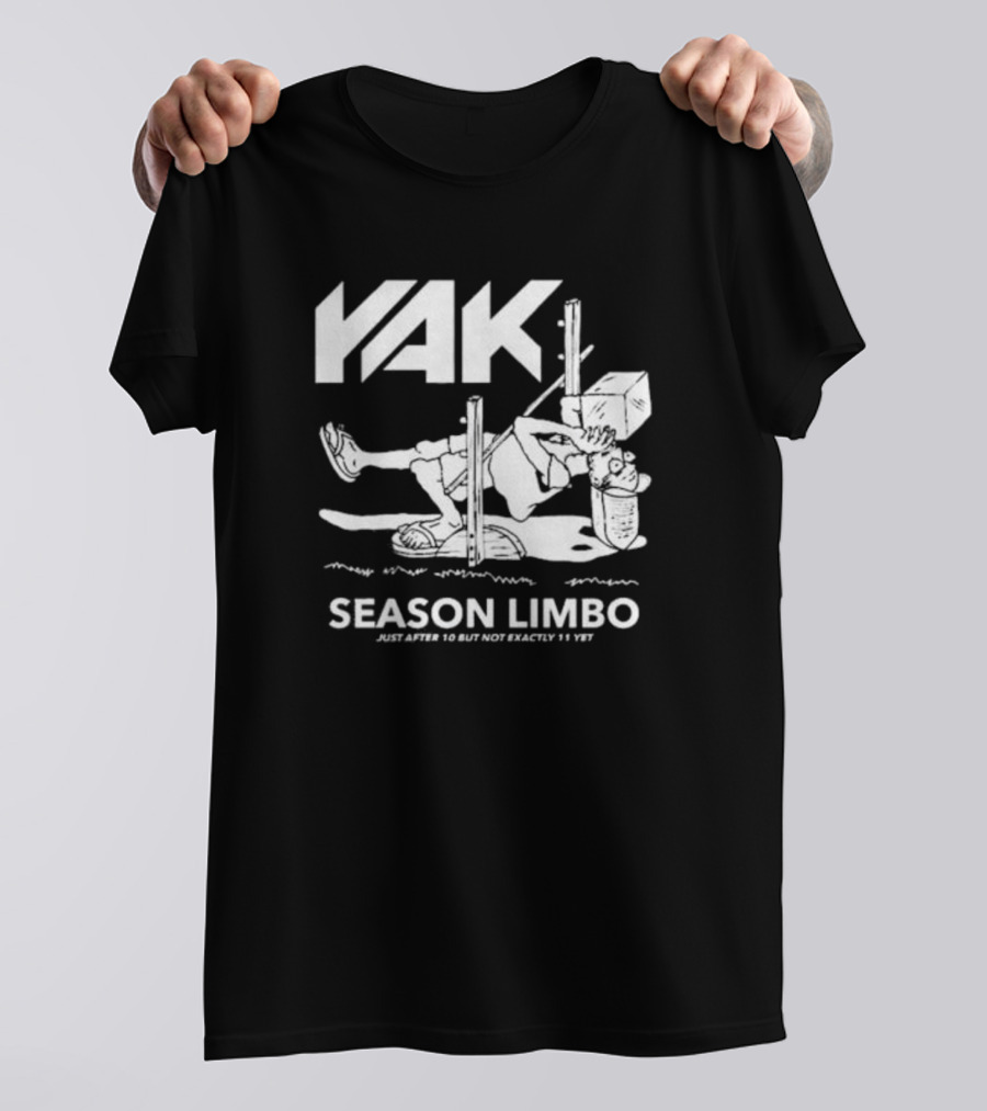 YAK Season Limbo Just After 10 But Not Exactly 11 Yet T-Shirt