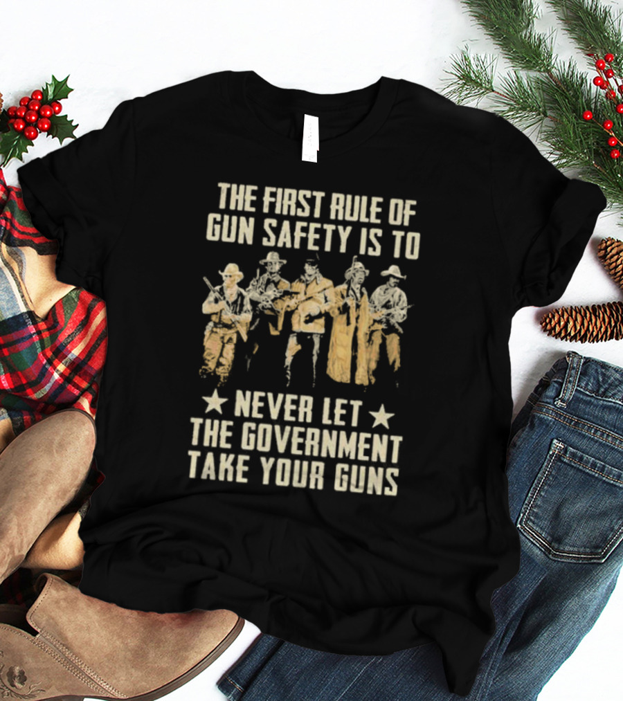 The First Rule Of Gun Safety Is To Never Let The Government Take Your Guns With Armed Western Figures T-Shirt