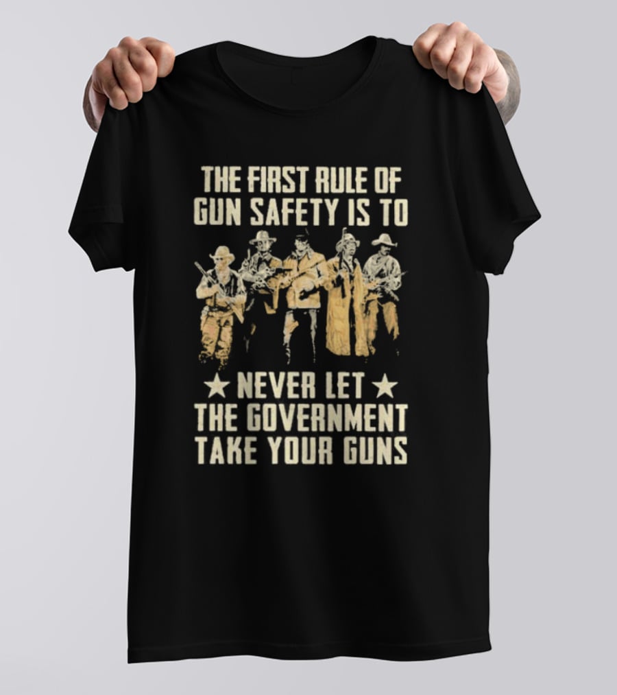 The First Rule Of Gun Safety Is To Never Let The Government Take Your Guns With Armed Western Figures T-Shirt