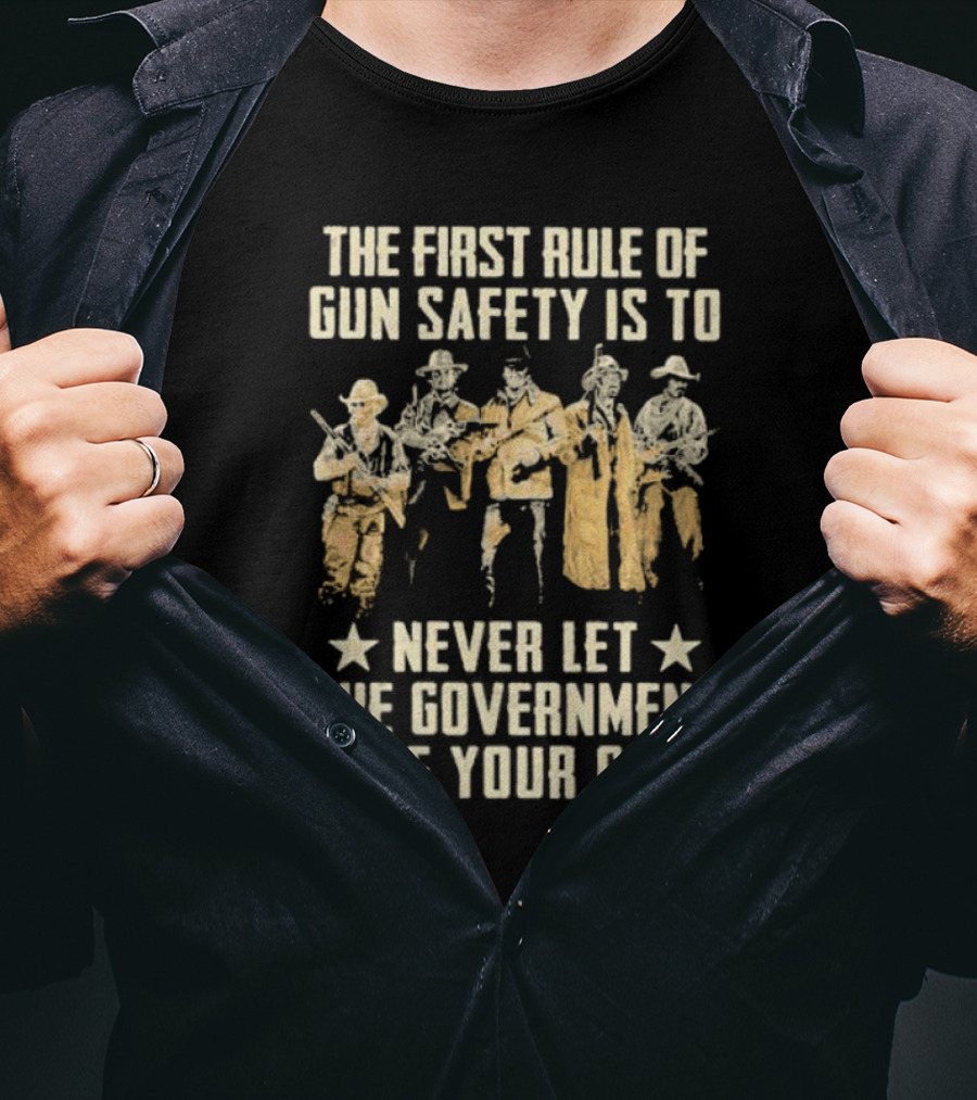 The First Rule Of Gun Safety Is To Never Let The Government Take Your Guns With Armed Western Figures T-Shirt