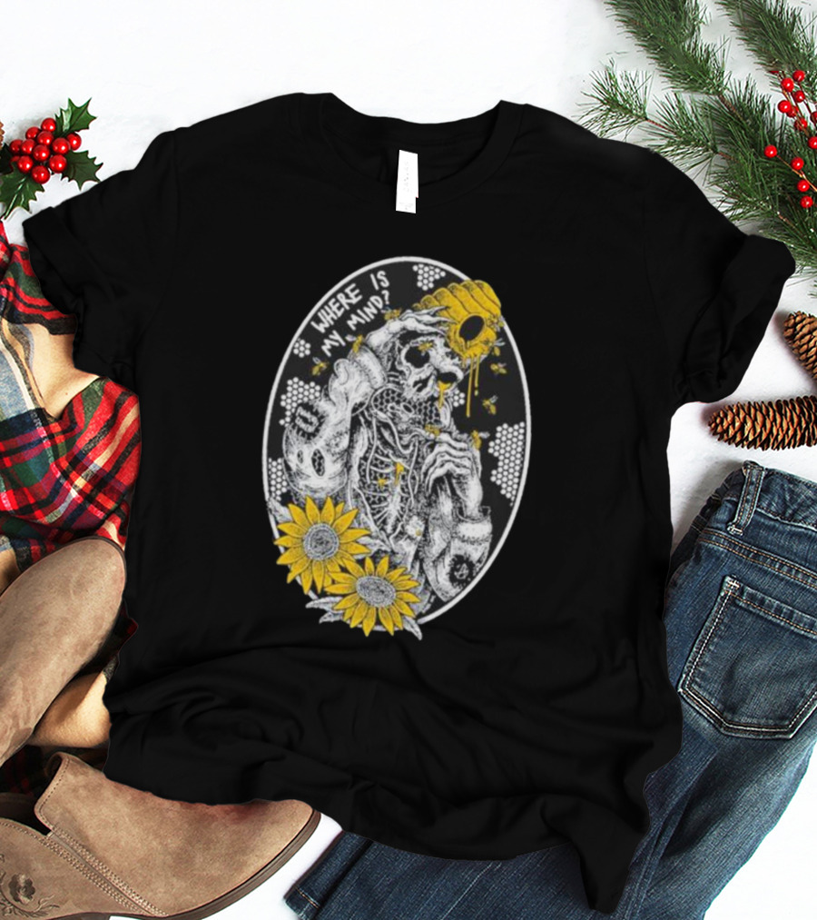 Where Is My Mind Skeleton Beehive Sunflowers Bees T-Shirt