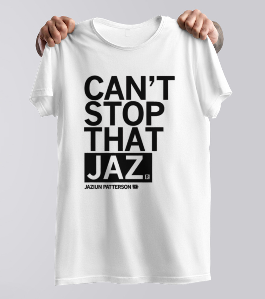 Can't Stop That Jaz Jaziun Patterson T-Shirt