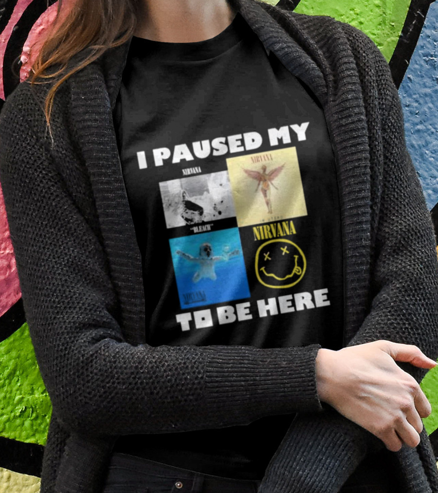 I Paused My Nirvana To Be Here Nevermind Bleach In Utero Smiley Face T-Shirt