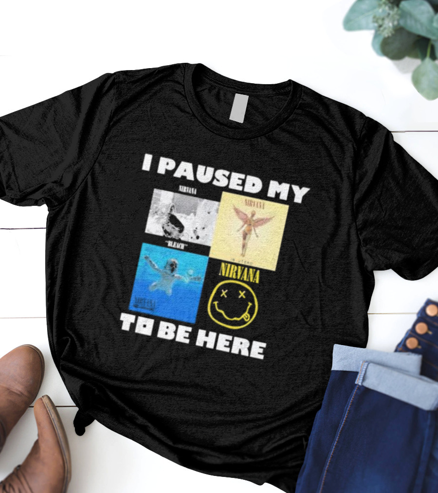 I Paused My Nirvana To Be Here Nevermind Bleach In Utero Smiley Face T-Shirt