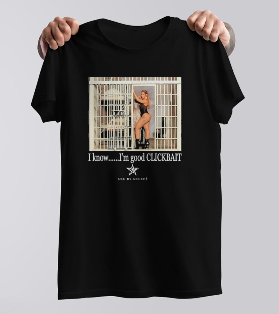 She By Shereé I Know I’m Good Clickbait Jail Cell Lingerie Pose T-Shirt