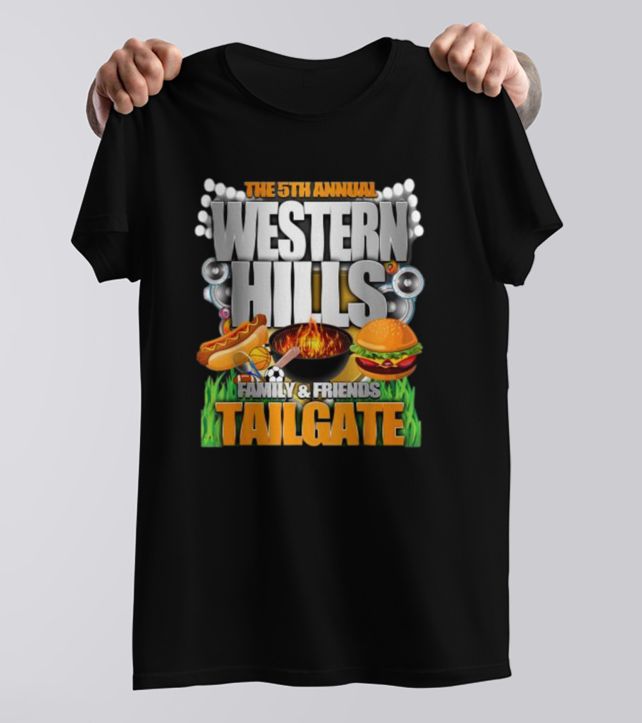 The 5th Annual Western Hills Family And Friends Tailgate Featuring Hot Dogs Basketball Fire Grill Hamburger And Soccer T-Shirt