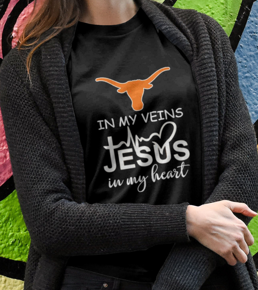 Texas Longhorns In My Veins Jesus In My Heart T-Shirt