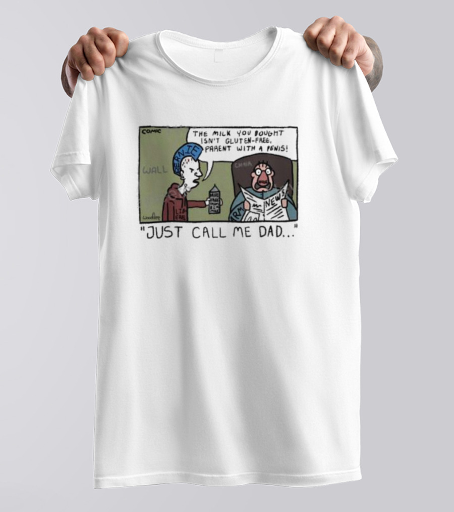 Just Call Me Dad Comic Milk You Bought Isn’t Gluten-Free T-Shirt