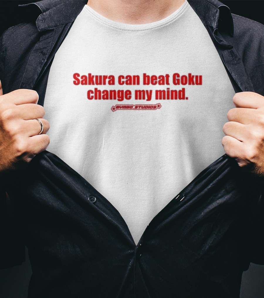 Sakura Can Beat Goku Change My Mind Primiso Studios T-Shirt