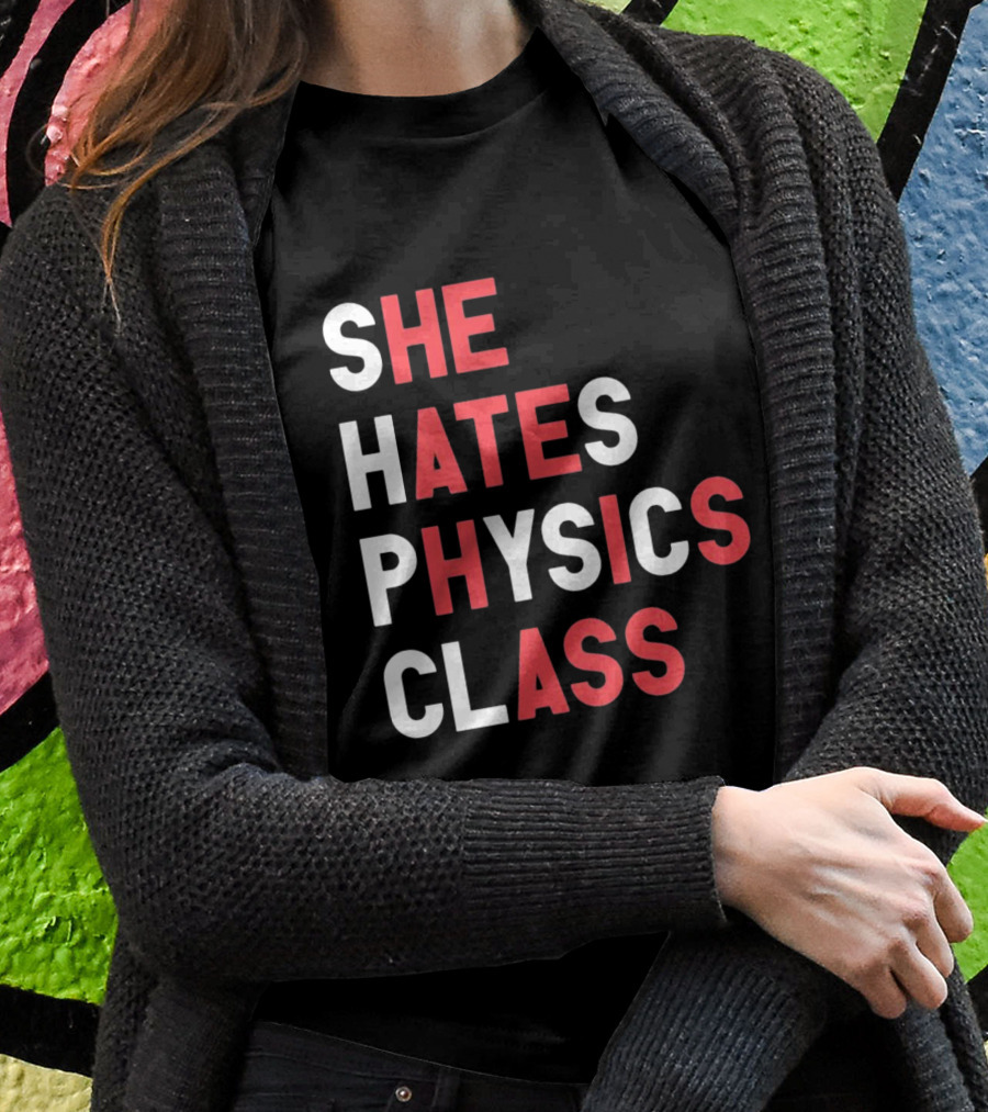 Gotfunnymerch She Hates Physics Class Bold Red T-Shirt