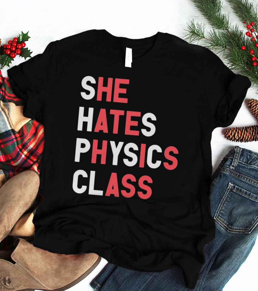 Gotfunnymerch She Hates Physics Class Bold Red T-Shirt