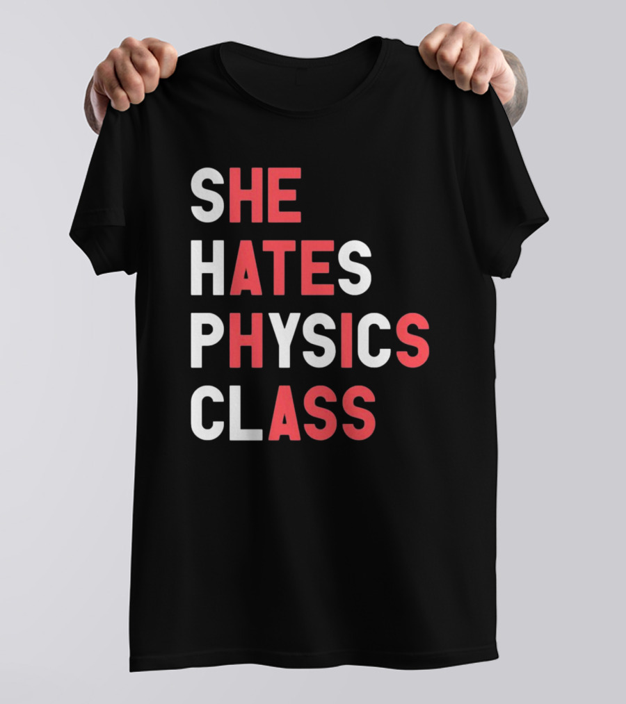 Gotfunnymerch She Hates Physics Class Bold Red T-Shirt