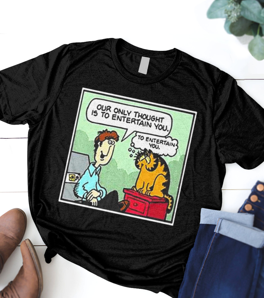 Jon And Garfield Speech Bubble Comic Our Only Thought Is To Entertain You T-Shirt