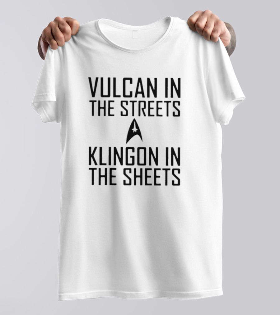 Vulcan In The Streets Klingon In The Sheets Star Trek T-Shirt