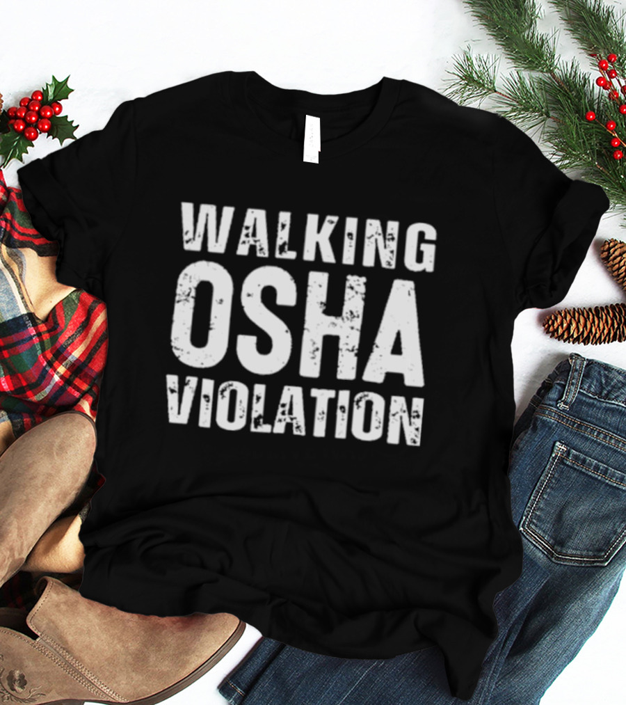 Walking OSHA Violation Bold Safety T-Shirt