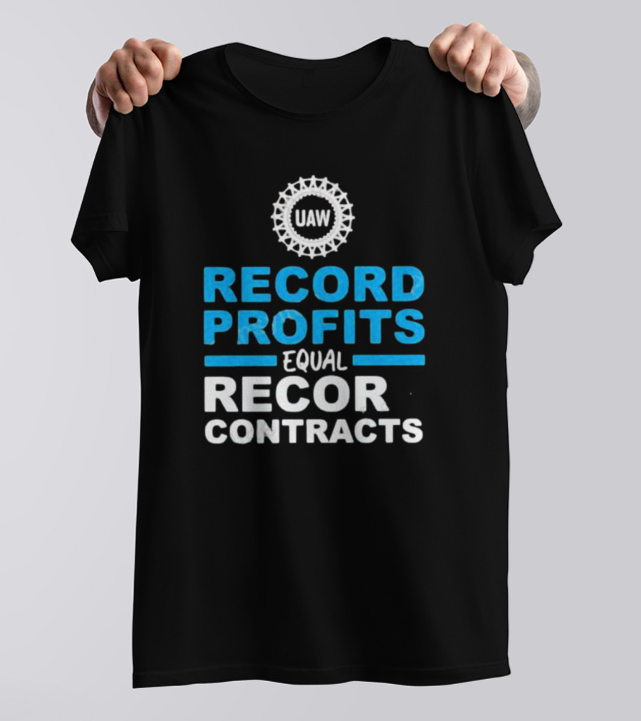 UAW Record Profits Equal Record Contracts T-Shirt