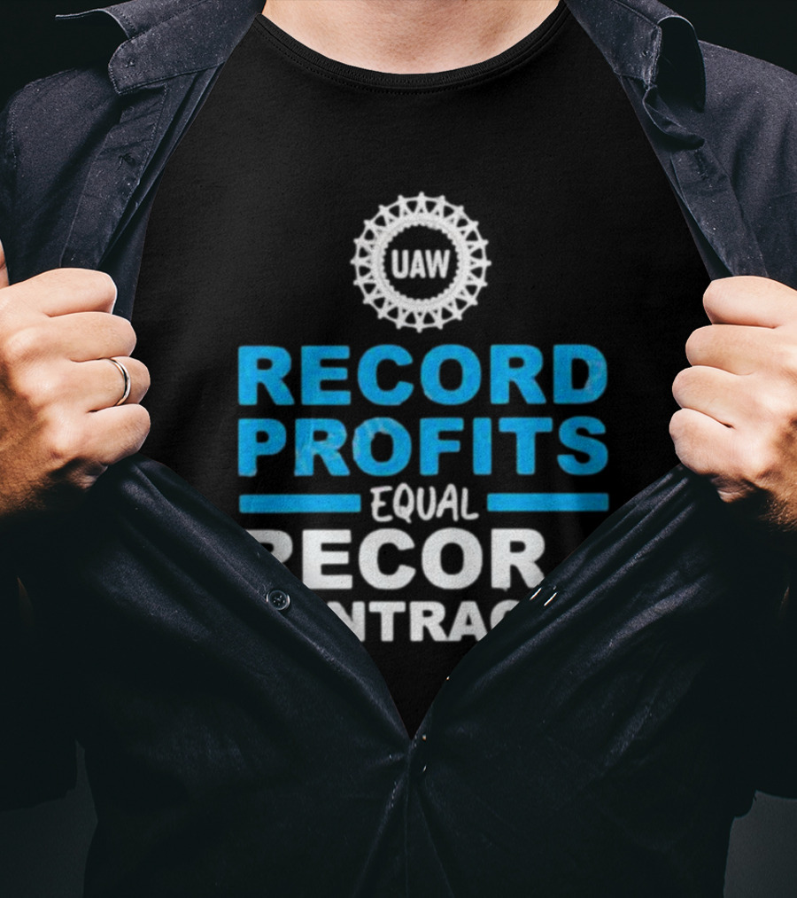 UAW Record Profits Equal Record Contracts T-Shirt