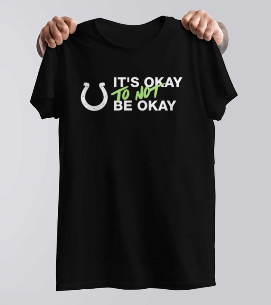 It's Okay To Not Be Okay Kicking The Stigma Colts Rams Game September 19 T-Shirt