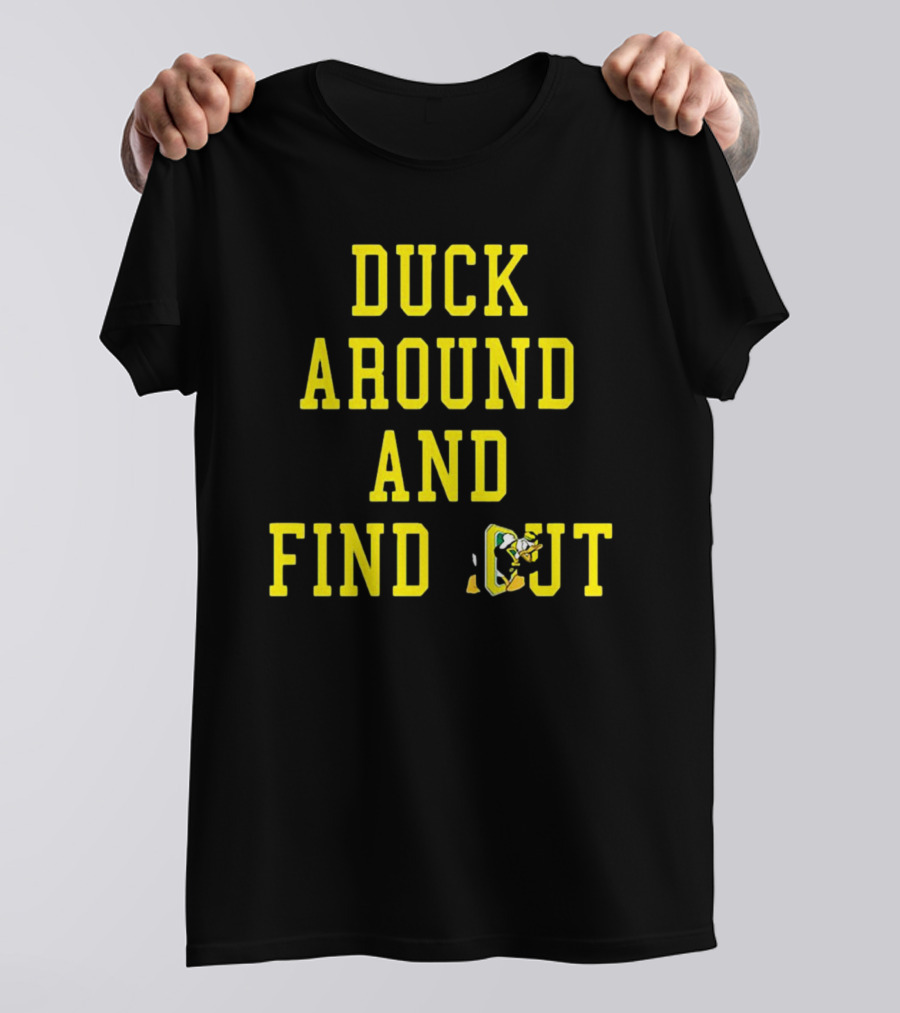 Oregon Ducks Duck Around And Find Out T-Shirt
