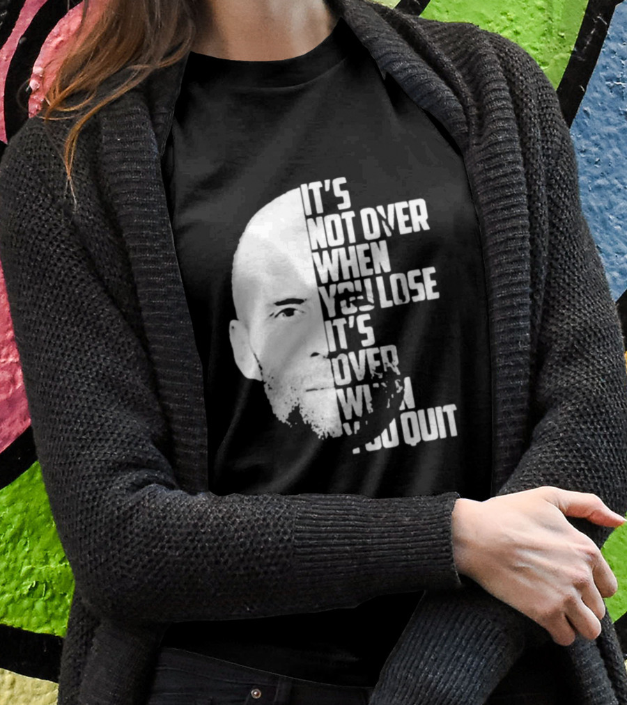 It’s Not Over When You Lose It’s Over When You Quit Jason Statham Fast And Furious Quote Motivational Image T-Shirt