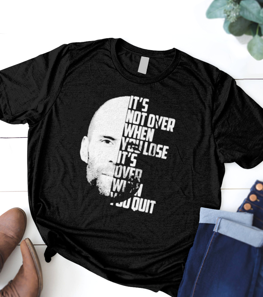 It’s Not Over When You Lose It’s Over When You Quit Jason Statham Fast And Furious Quote Motivational Image T-Shirt