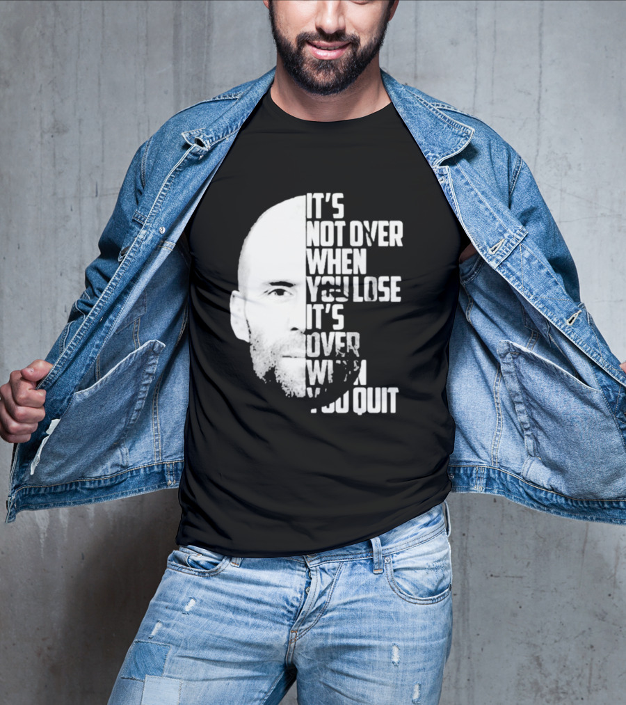It’s Not Over When You Lose It’s Over When You Quit Jason Statham Fast And Furious Quote Motivational Image T-Shirt