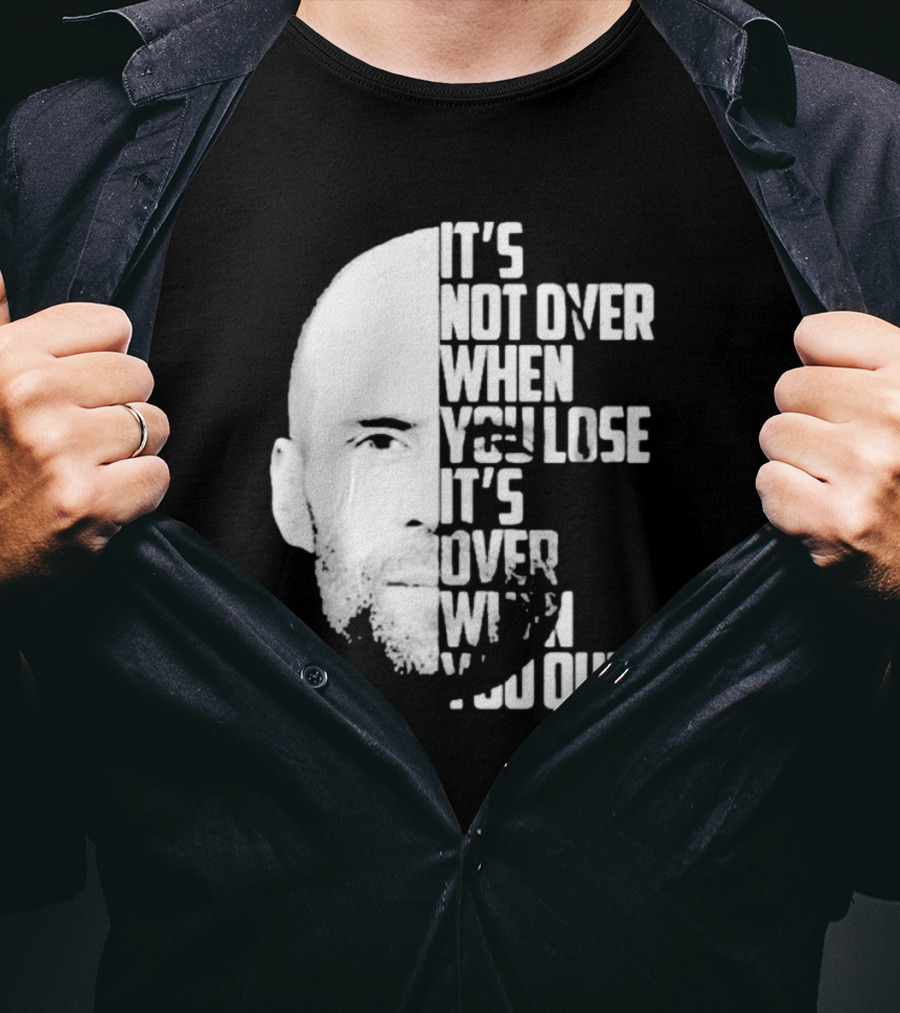It’s Not Over When You Lose It’s Over When You Quit Jason Statham Fast And Furious Quote Motivational Image T-Shirt
