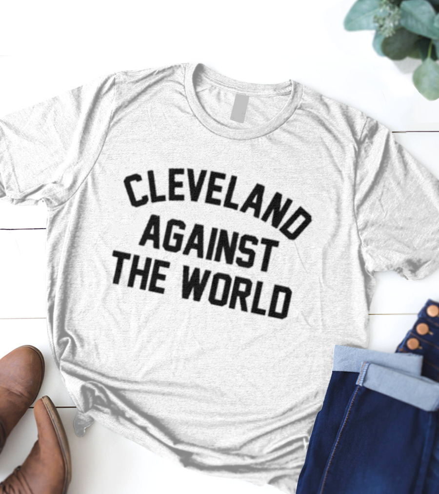 Cleveland Against The World T-Shirt